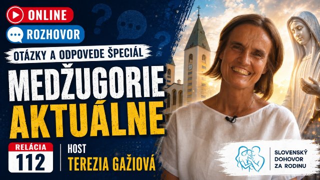 Pondelok 17.8. o 21:00 - Online špeciál - Otázky a odpovede (112. časť) PREMIÉRA - MEDŽUGORIE aktuálne