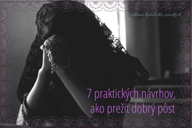 7 praktických návrhov ako prežiť dobrý pôst