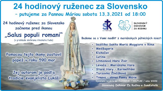 24 hodinový ruženec za Slovensko - putujeme za Pannou Máriou sobota 13.3.2021 od 18:00