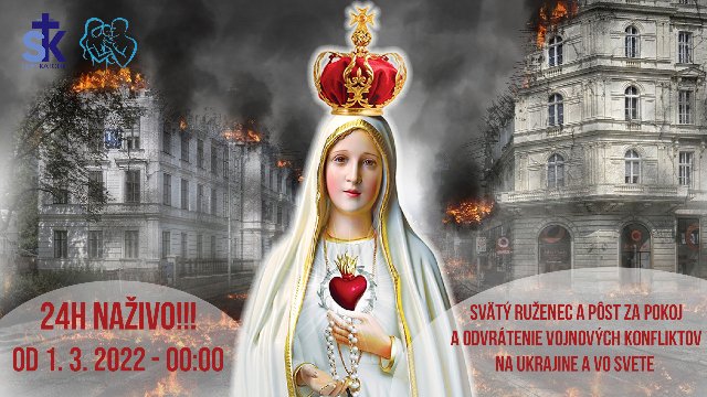 Svätý ruženec a pôst za pokoj a odvrátenie vojnových konfliktov na Ukrajine a vo svete - NonStop 24h/31 dní NAŽIVO!!!