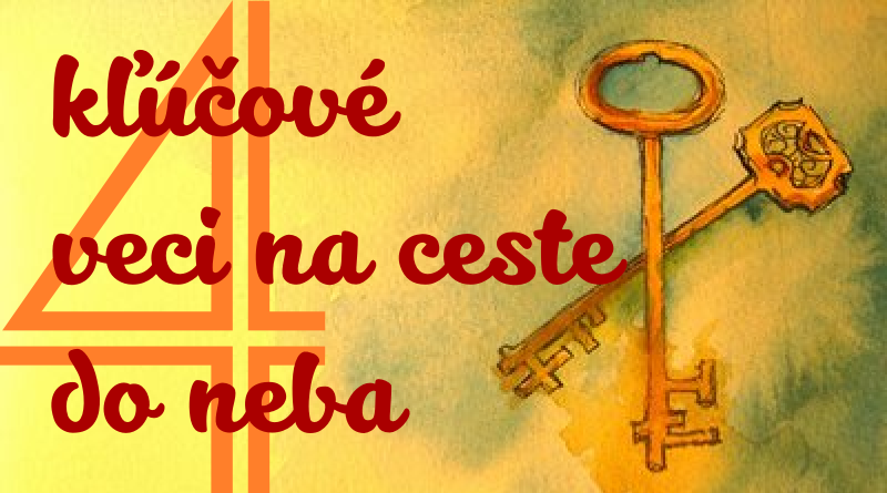 Štyri kľúčové veci, ktoré nám pomôžu na ceste do neba