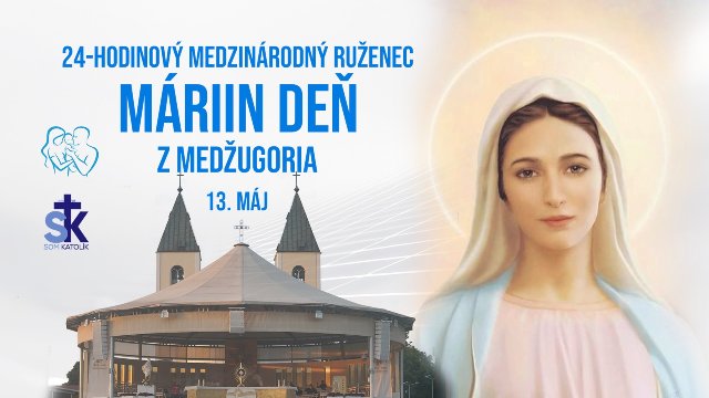 24 hodinový medzinárodný ruženec Máriin deň z Medžugoria - prepojíme v modlitbe sv. ruženca celý svet!!
