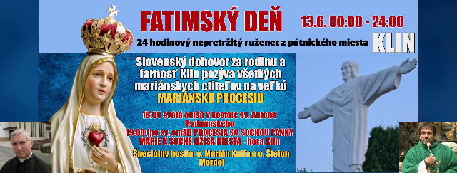 13.6. FATIMSKÝ DEŇ 24 hodinový ruženec za Slovensko z KLINU SPOJENÝ S MARIÁNSKOU PROCESIOU !! POZÝVAME!!