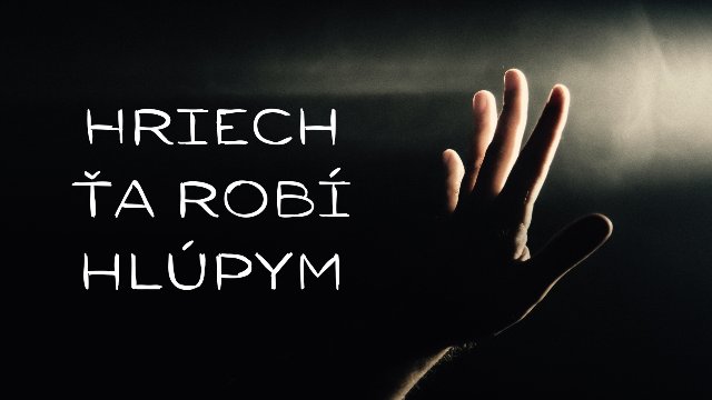 Hriech ťa robí hlúpym