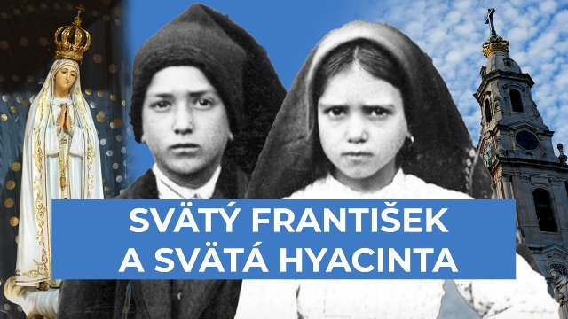 Dlhoočakávaná premiéra dokumentu o sv. Františkovi a Hyacinte je tu! 12.10. 16:00