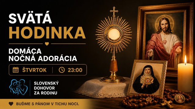 Svätá hodinka - domáca nočná adorácia o 23:00 